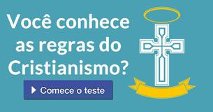 Você conhece as regras do Cristianismo?