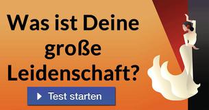 Was ist Deine große Leidenschaft?