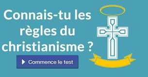 Connais-tu les règles du christianisme ?