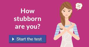 How stubborn are you?