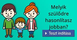 
Melyik szülődre hasonlítasz jobban?