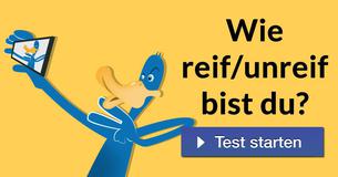 Wie reif/unreif bist du?