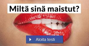 Miltä sinä maistut?