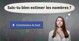 Sais-tu bien estimer les nombres ?