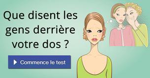 Que disent les gens derrière votre dos ?