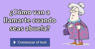 ¿Cómo van a llamarte cuando seas abuela?