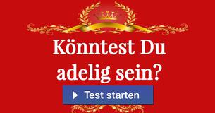 Könntest Du adelig sein?
