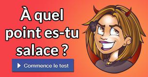 À quel point es-tu salace ?