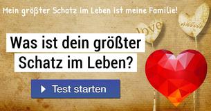 Was ist Dein größter Schatz im Leben?
