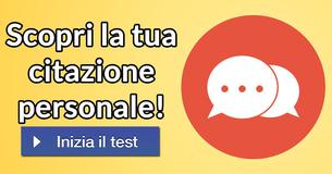 Scopri la tua citazione personale!