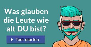 Was glauben die Leute wie alt Du bist?