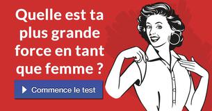 Quelle est ta plus grande force en tant que femme ?