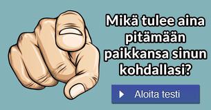 Mikä tulee aina pitämään paikkansa sinun kohdallasi?