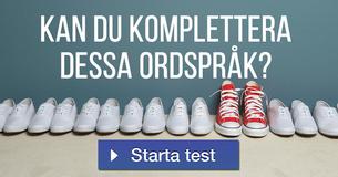 Kan du komplettera dessa ordspråk?