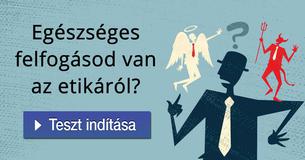 Egészséges felfogásod van az etikáról?    