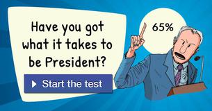 Have you got what it takes to be President?