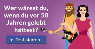 Wer wärest du, wenn du vor 50 Jahren gelebt hättest?