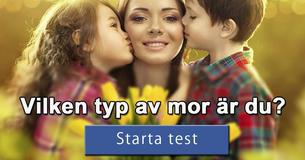 Vilken typ av mor är du?