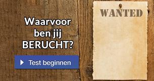 Waarvoor ben jij BERUCHT?
