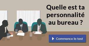 Quelle est ta personnalité au bureau ?