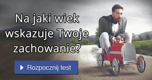 Na jaki wiek wskazuje Twoje zachowanie?