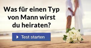 Was für einen Typ von Mann wirst du heiraten?