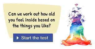 Can we work out how old you feel inside based on the things you like? 