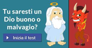 Tu saresti un Dio buono o malvagio?