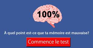 À quel point est-ce que ta mémoire est mauvaise?