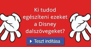 Ki tudod egészíteni ezeket a Disney dalszövegeket?  
