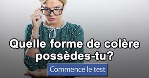 Quelle forme de colère possèdes-tu?