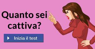 Quanto sei cattiva?