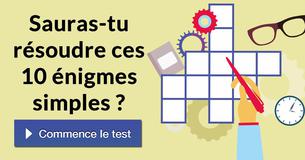 Sauras-tu résoudre ces 10 énigmes simples ?