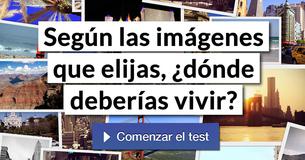 Según las imágenes que elijas, ¿dónde deberías vivir?