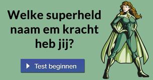 Welke superheld naam em kracht heb jij?