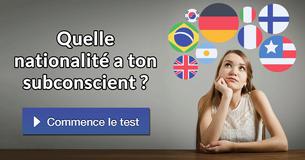 Quelle nationalité a ton subconscient ?