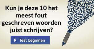 Kun je deze 10 het meest fout geschreven woorden juist schrijven? 