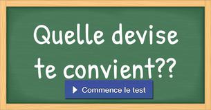 Quelle devise te convient ?