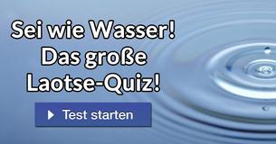 Sei wie Wasser! Das große Laotse-Quiz!