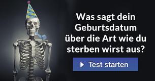 Was sagt dein Geburtsdatum über die Art wie du sterben wirst aus?