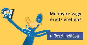 Mennyire vagy érett/ éretlen?