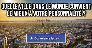Quelle ville dans le monde convient le mieux à votre personnalité ?