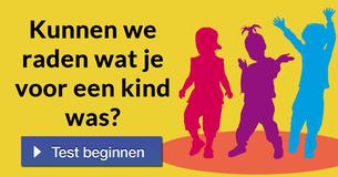Kunnen we raden wat je voor een kind was? 