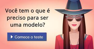 Você tem o que é preciso para ser uma modelo?