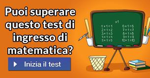 Puoi superare questo test di ingresso di matematica?