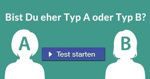 Bist Du eher Typ A oder Typ B?