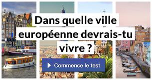 Dans quelle ville européenne devrais-tu vivre ?