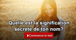 Quelle est la signification secrète de ton nom?