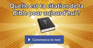Quelle est ta citation de la Bible pour aujourd'hui ?