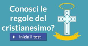 Conosci le regole del cristianesimo?